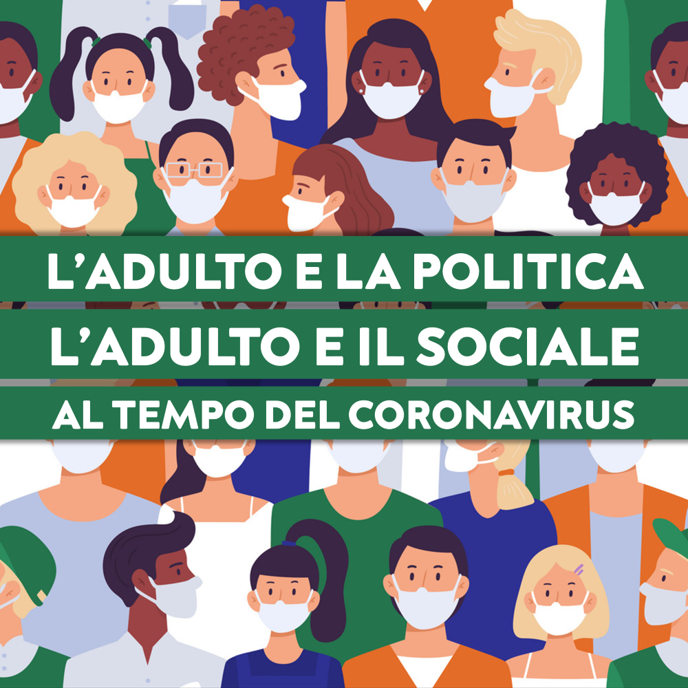 L’Adulto e la politica, l’adulto ed il sociale al tempo del coronavirus