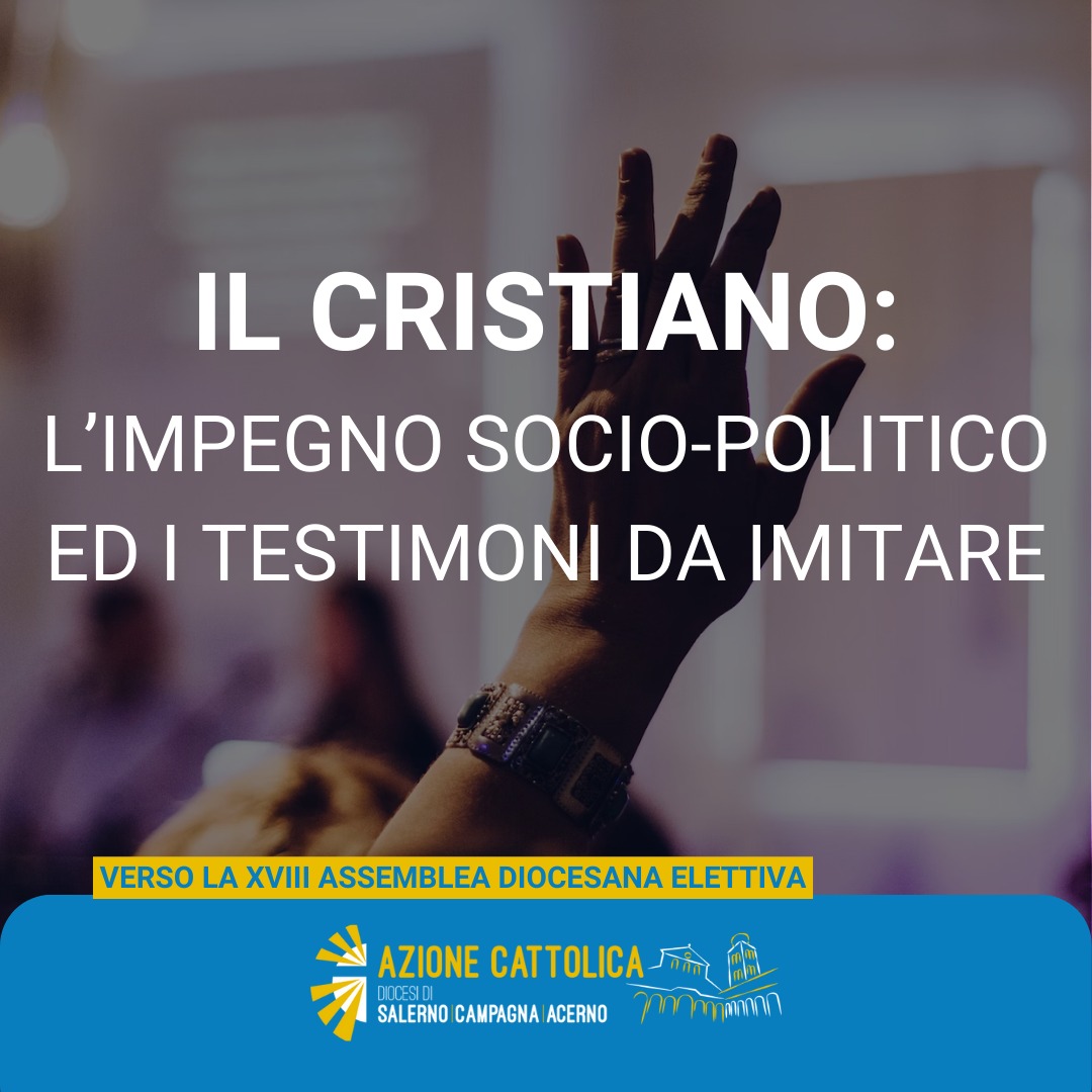 Il cristiano, l’impegno Socio-Politico ed i testimoni da imitare