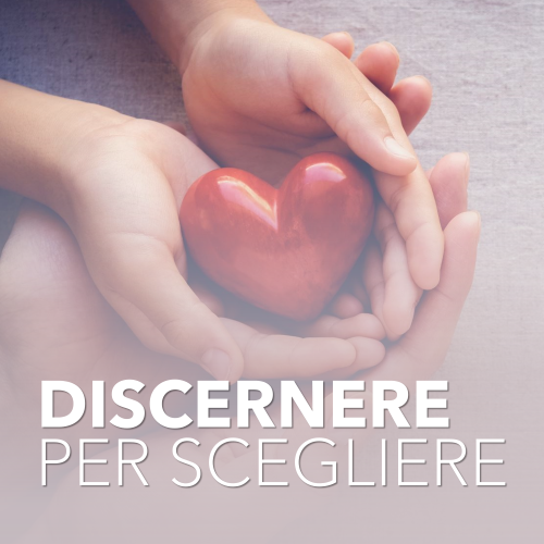 Discernere per scegliere