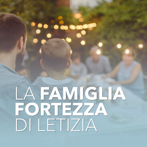 La famiglia: “Fortezza” di Letizia