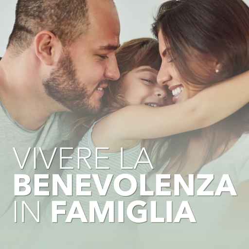 Vivere la benevolenza in famiglia